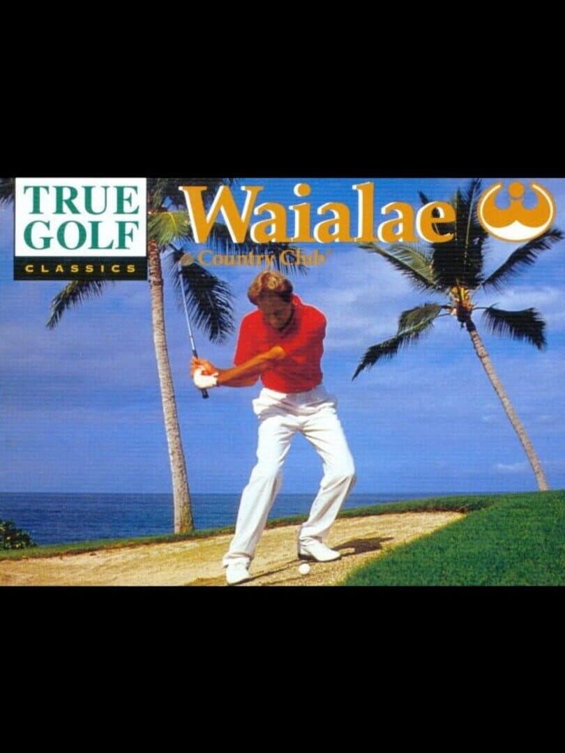 Cover of True Golf Classics: Waialae Country Club