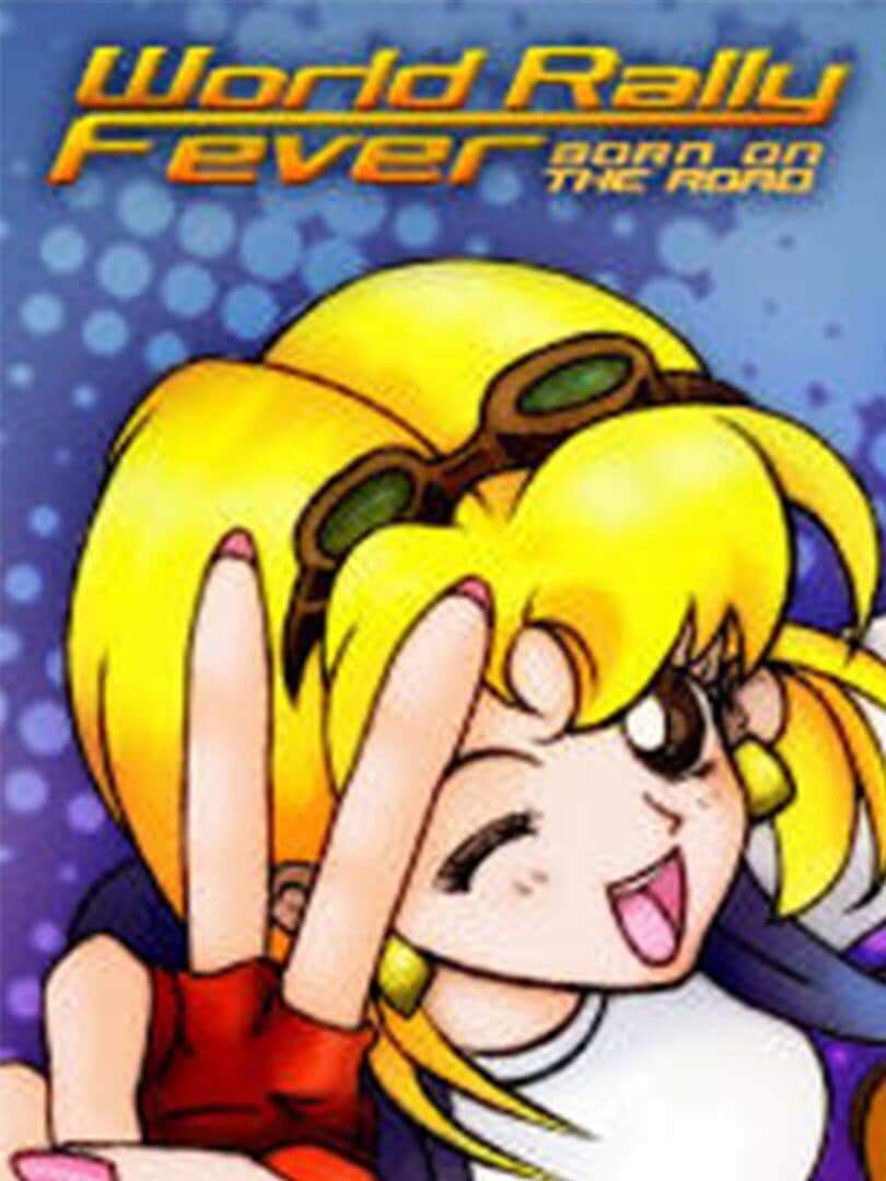Cover of World Rally Fever: Born on the Road