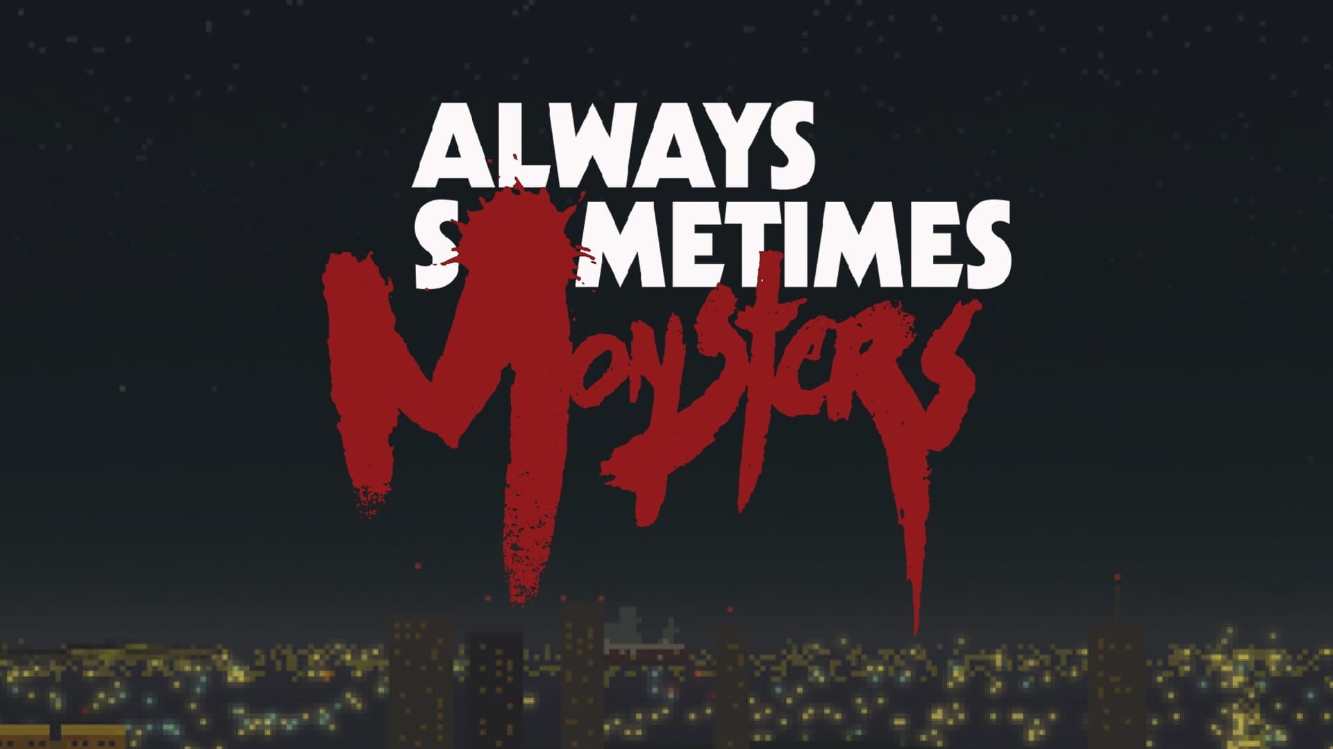 Artwork of Always Sometimes Monsters